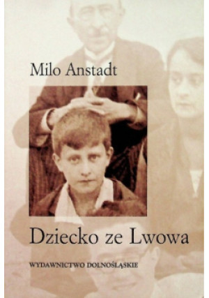 Dziecko ze Lwowa - Milo Anstadt - książka historyczna wyd. 2000
