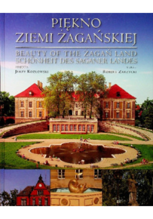 Piękno ziemi żagańskiej - Jerzy Kozłowski, Robert Zarzycki - książka historyczna wyd. 2008