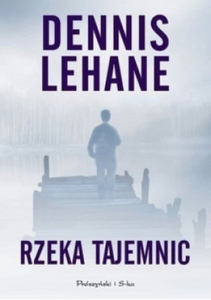 Rzeka tajemnic - Dennis Lehane - książka  wyd. 2008