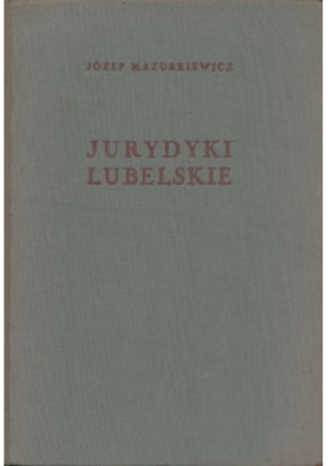 Jurydyki Lubelskie - Józef Mazurkiewicz - książka historyczna wyd. 1956