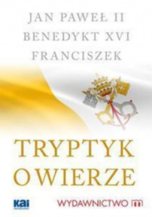 Tryptyk o wierze - Jan Paweł II - książka reportaż wyd. 2014