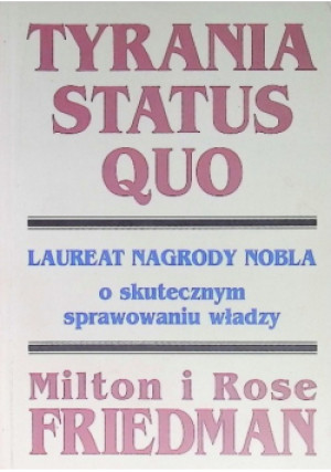 Tyrania status QUO - Rose Friedman, Milton Friedman - książka  wyd. 1997