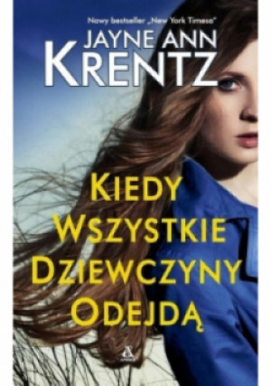 Kiedy wszystkie dziewczyny odejdą - Jayne Ann Krentz - książka  wyd. 2018