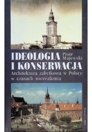 Ideologia i konserwacja - Piotr Matusak - książka  wyd. 2009