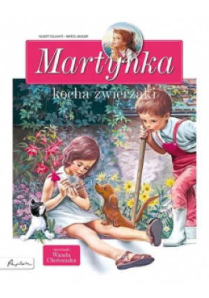 Martynka kocha zwierzaki - Gilbert Delahaye - książka  wyd. 2020