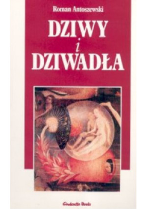 Dziwy i dziwadła - Roman Antoszewski - książka  wyd. 2001