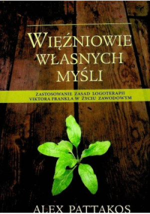Więźniowie własnych myśli - Alex Pattakos - książka  wyd. 2012