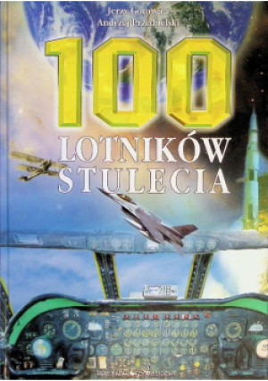 100 lotników stulecia - Jerzy Gotowała, Andrzej Przedpełski - książka  wyd. 2003