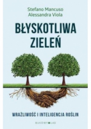 Błyskotliwa zieleń - Stefano Mancuso, Alessandra Viola - książka  wyd. 2017