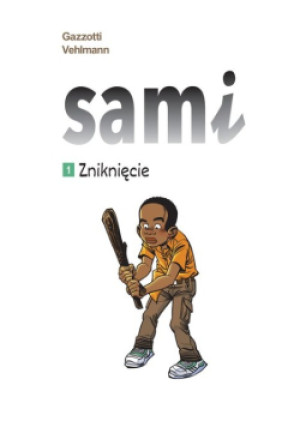 Sami Zniknięcie Tom 1 - Gazzotti Vehlmann - książka  wyd. 2022