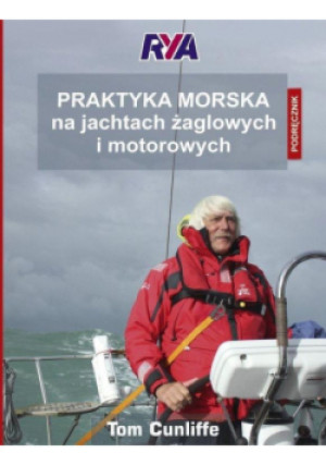 Praktyka morska na jachtach żaglowych i motorowych - Cunliffe Tom - książka  wyd. 2019