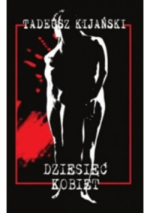 Dziesięć kobiet - Tadeusz Kijański - książka  wyd. 2015
