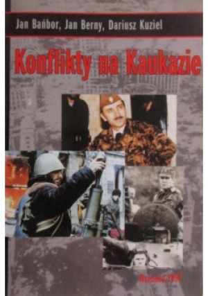 Konflikty na Kaukazie - Jan Bańbor - książka historyczna wyd. 1997