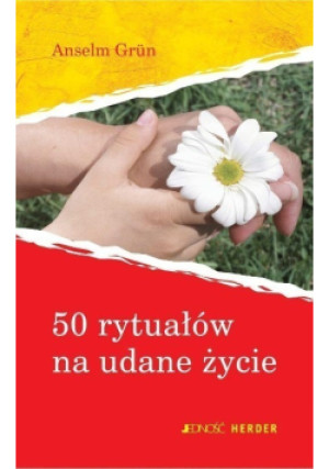 50 rytuałów na udane życie - Anselm Grun - książka  wyd. 2009