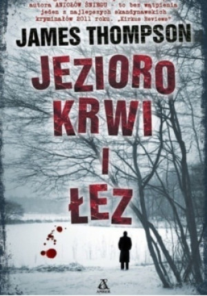 Jezioro krwi i łez - James Thompson - książka  wyd. 2012