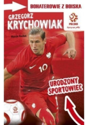 Grzegorz Krychowiak Urodzony sportowiec - Marcin Rosłoń - książka  wyd. 2017