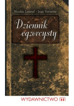 Dziennik egzorcysty - Jean Vernette, Nicolas Leneuf - książka  wyd. 2011