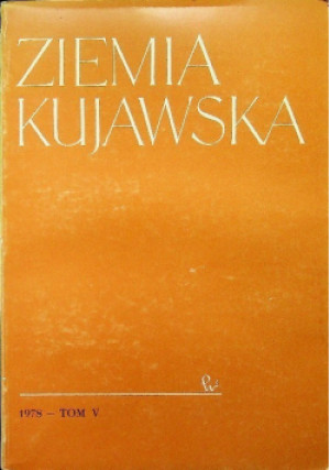 Ziemia kujawska Tom V - książka historyczna wyd. 1978