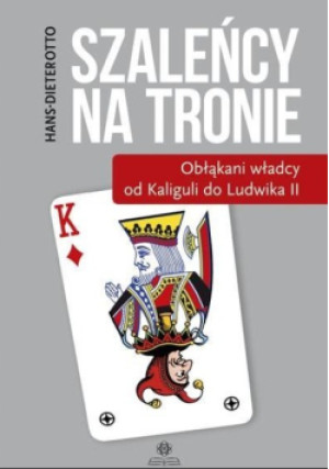 Szaleńcy na tronie - Otto Hans - Dieter - książka  wyd. 2016