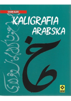 Kaligrafia arabska - Ghani Alani - książka  wyd. 2008