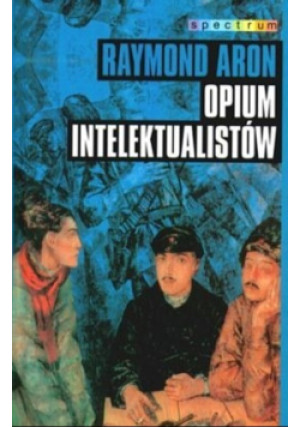 Opium intelektualistów - Raymond Aron - książka  wyd. 2000