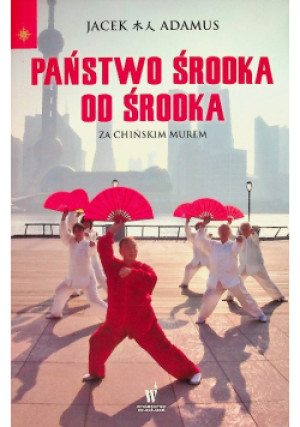 Państwo Środka od środka - Jacek Adamus - książka  wyd. 2014