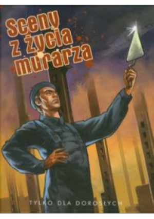 Sceny z życia murarza - Jerzy Szyłak, Leszek Wicherek, Maciej Pałka - książka  wyd. 2013