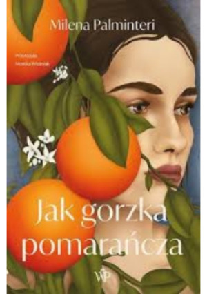 Jak gorzka pomarańcza - Milena Palminteri - książka  wyd. 2025