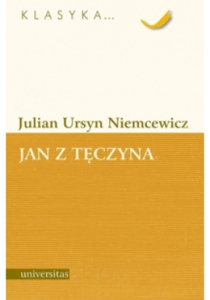 Jan z Tęczyna - Julian Ursyn Niemcewicz - książka  wyd. 2003