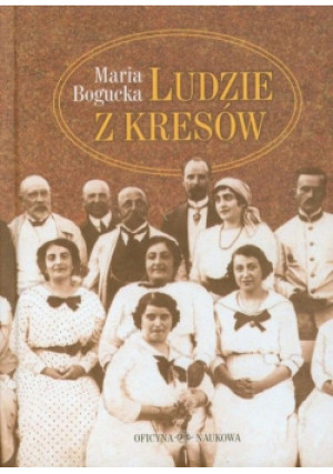 Ludzie z kresów - Maria Bogucka - książka historyczna wyd. 2010