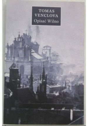 Opisać Wilno - Tomas Venclova - książka historyczna wyd. 2006