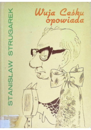 Wuja Ceśku opowiada - Stanisław Strugarek - książka  wyd. 1977