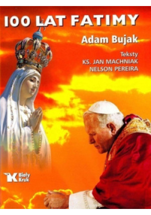 100 lat Fatimy - Adam Bujak - książka  wyd. 2017
