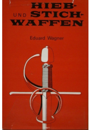 Hieb und Stichwaffen - Eduard Wagner - książka reportaż wyd. 1978