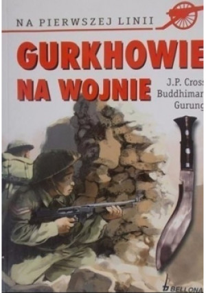 Gurkhowie na wojnie - J. P. Cross - książka historyczna wyd. 2004