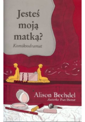 Jesteś moją matką - Alison Bechdel - książka  wyd. 2013