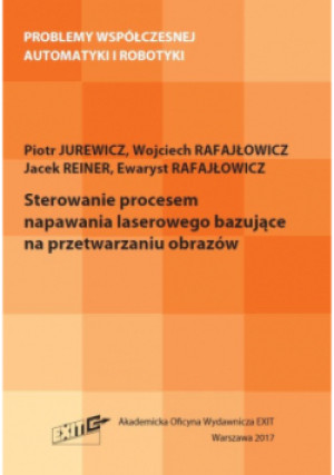 Sterowanie procesem napawania laserowego bazujące na przetwarzaniu obrazów - książka  wyd. 2021