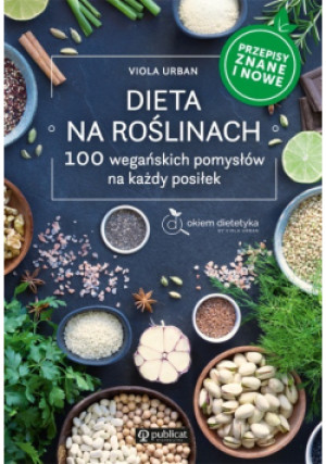 Dieta na roślinach. 100 wegańskich pomysłów na każdy posiłek. Przepisy znane i nowe - Viola Urban - książka  wyd. 2021