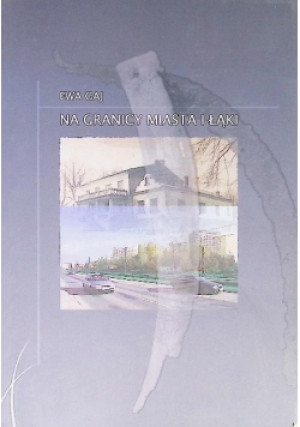 Na granicy miasta i ląki - Ewa Gaj - książka  wyd. 2009