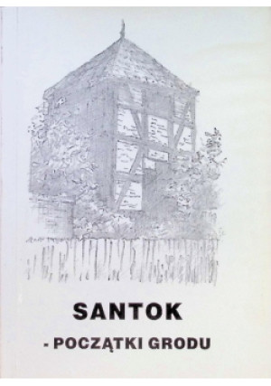 Santok początki grodu - książka historyczna wyd. 1995