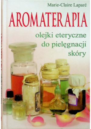 Aromaterapia - Marie Claire Lapare - książka  wyd. 2005