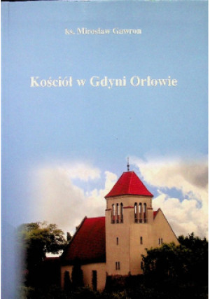 Kościół w Gdyni Orłowie - Mirosław Gawron - książka  wyd. 2005