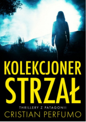 Kolekcjoner strzał - Cristian Perfumo - książka  wyd. 2024
