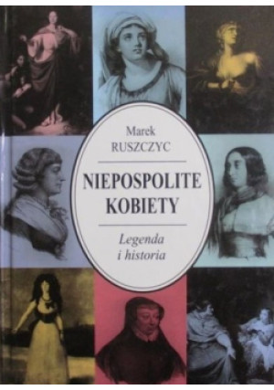 Niepospolite kobiety - Marek Ruszczyc - książka historyczna wyd. 1998