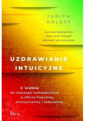 Uzdrawianie intuicyjne - Judith Orloff - książka  wyd. 2020