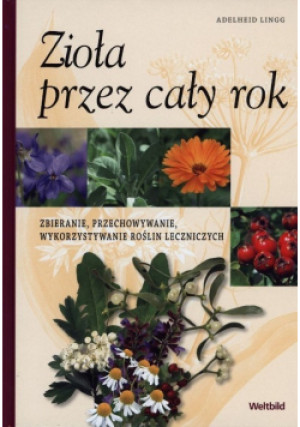 Zioła przez cały rok - Adelheid Lingg - książka  wyd. 2011