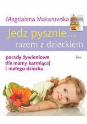 Jedz pysznie Razem z dzieckiem - Magdalena Makarowska - książka  wyd. 2013