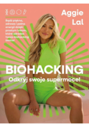 Biohacking. Odkryj swoje supermoce! - Aggie Lal - książka  wyd. 2025