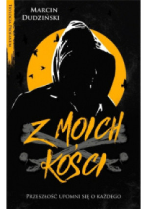 Z moich kości - Marcin Dudziński - książka  wyd. 2020