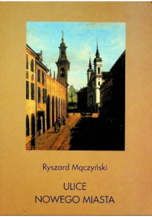 Ulice nowego miasta - Ryszard Mączyński - książka historyczna wyd. 1998